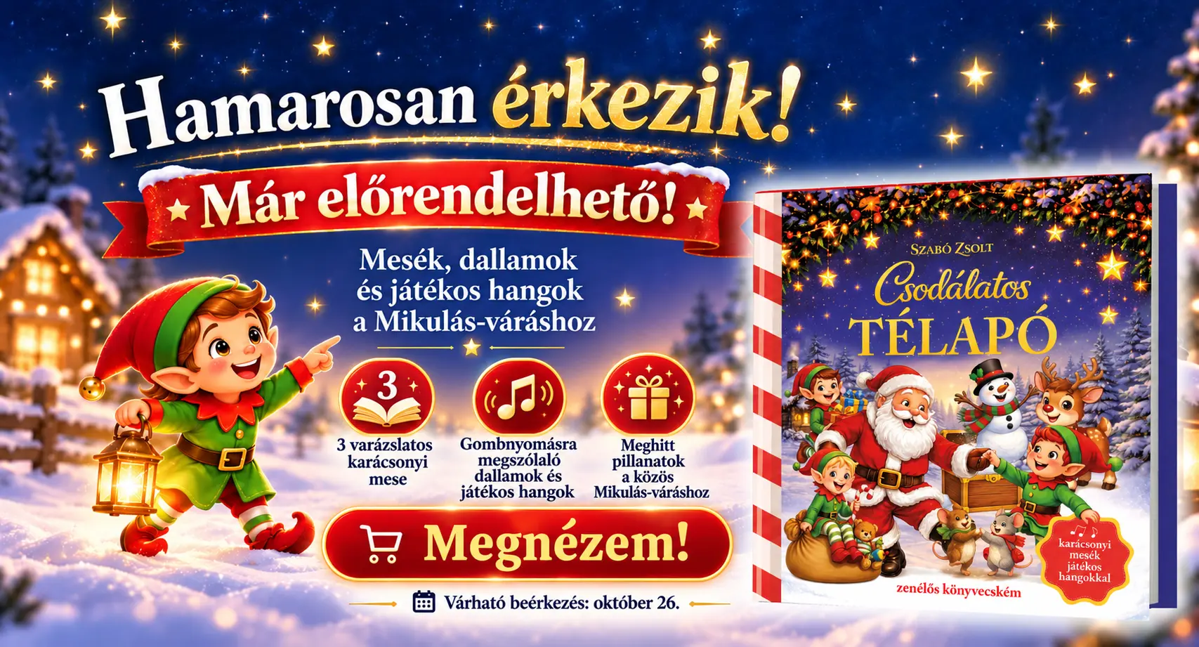 Előrendelhető legújabb hangos könyvünk! 3 karácsonyi mese, gombbal elindítható dallamok és mókás hangok egy könyvben! Kattints és rendeld elő!