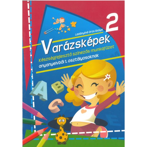 Varázsképek 2. - Készségfejlesztő színezős munkafüzet anyanyelvből 1. osztályosoknak