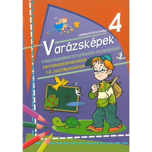 Varázsképek 4. - Készségfejlesztő munkafüzet természetismeretből 1-2. osztályosoknak