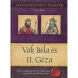 Vak Béla és II. Géza - Magyar királyok és uralkodók 6. /Szállítási sérült /