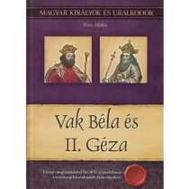   Vak Béla és II. Géza - Magyar királyok és uralkodók 6. /Szállítási sérült /