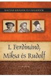 I. Ferdinánd, Miksa és Rudolf - Magyar királyok és uralkodók 15. /Szállítási sérült /