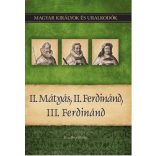 II. Mátyás, II. Ferdinánd, III. Ferdinánd - Magyar Királyok és uralkodók 16.