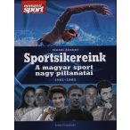 Sportsikereink - A magyar sport nagy pillanatai 1951-1992