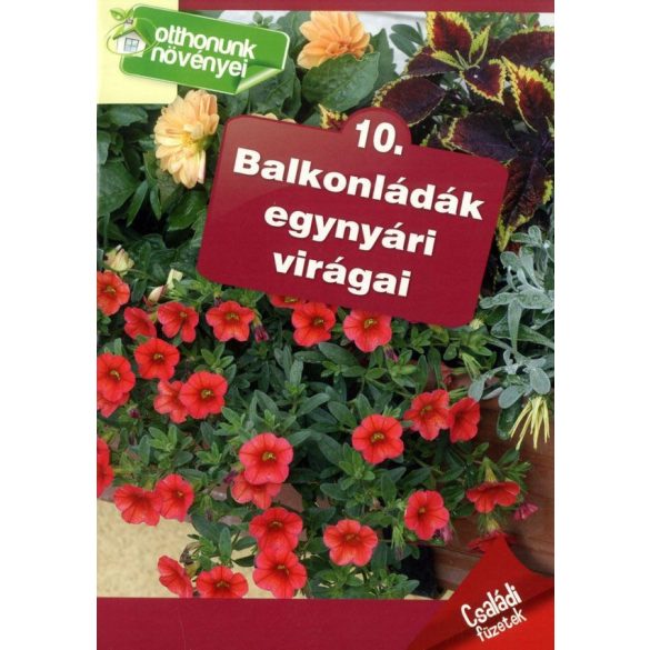 Otthonunk növényei 10. - Balkonládák egynyári virágai