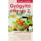 Gyógyító étkezés 2. - Gyakorlati útmutató