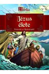 Képes Biblia kicsiknek és nagyoknak  - Jézus élete, történetek az Újszövetségből