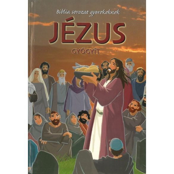 Jézus gyógyít   -    - BIBLIA SOROZAT GYEREKEK / Szállítási sérült /