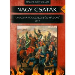 Nagy csaták 16 -  A magyar függetlenségi háború 1849