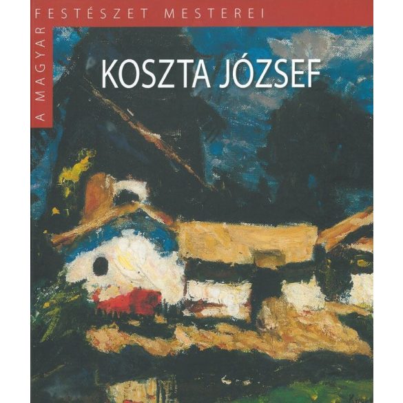 A magyar festészet mesterei: Koszta József