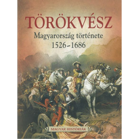 Törökvész - Magyarország története 1526-1686