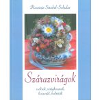   Szárazvirágok -  Csokrok, virágkosarak, koszorúk, bokréták / Rosemie Strobel-Schulze / /Szállítási sérült /