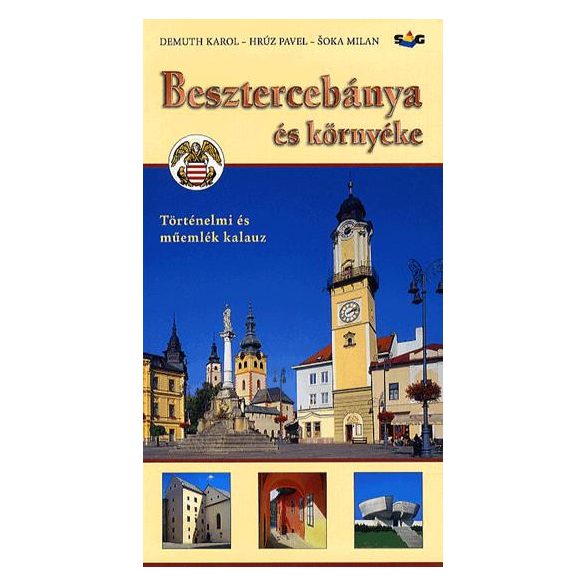 Besztercebánya és környéke - Történelmi és műemlék kalauz