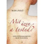   Mit üzen a tested? - Gyógyító kommunikáció belső világoddal - Dr. Buda László