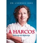 Dr. Csernus Imre - A harcos Életrajz és lélekrajz