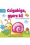 Csigabiga, gyere ki! - Első mondókáskönyvem 2+