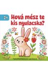 Hová mész te kis nyulacska? 2+ 