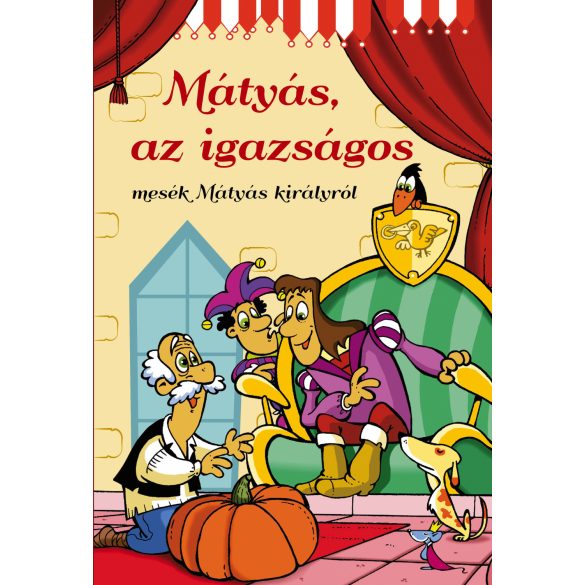 Mátyás, az igazságos - mesék Mátyás királyról