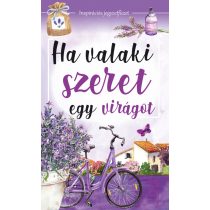   Ha valaki szeret egy virágot - Inspirációs jegyzetfüzet, öröknaptár