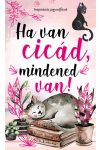 Ha van cicád, mindened van! - Inspirációs jegyzetfüzet, öröknaptár