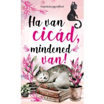   Ha van cicád, mindened van! - Inspirációs jegyzetfüzet, öröknaptár