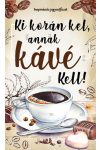 Ki korán kel, annak kávé kell! - Inspirációs jegyzetfüzet, öröknaptár