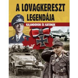 A lovagkereszt legendája - Kalandorok és katonák
