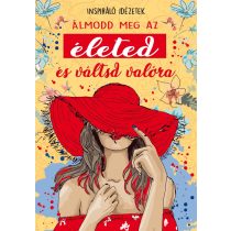 Álmodd  meg az életed és váltsd valóra