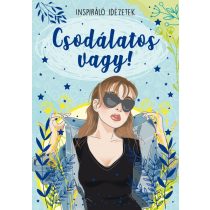 Csodálatos vagy! - Inspiráló idézetek
