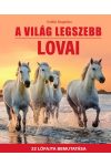 A világ legszebb lovai - 22 lófajta bemutatása