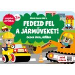 Fedezd fel a jármûveket! Gépek úton, útfélen