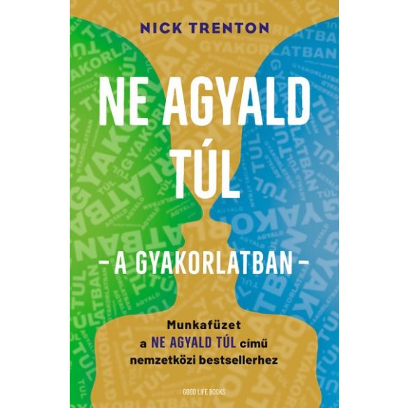 Nick Trenton : Ne agyald túl - a gyakorlatban - Munkafüzet a Ne agyald túl című nemzetközi bestsellerhez