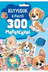 Kutyusok kifestő 300 matricával