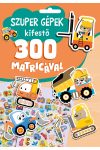 Szuper gépek kifestő 300 matricával