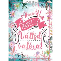 Álmodj! Tervezz! Váltsd valóra! - Tervező notesz