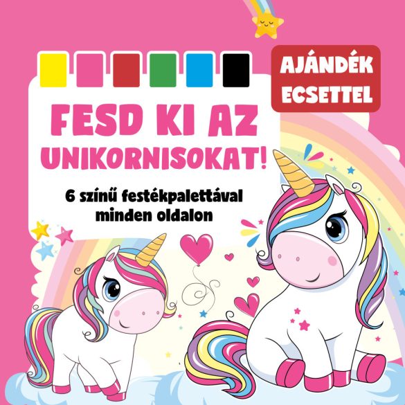 Fesd ki az unikornisokat! 6 színű festékpalettával minden oldalon