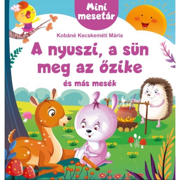 A nyuszi, a sün meg az őzike és más mesék