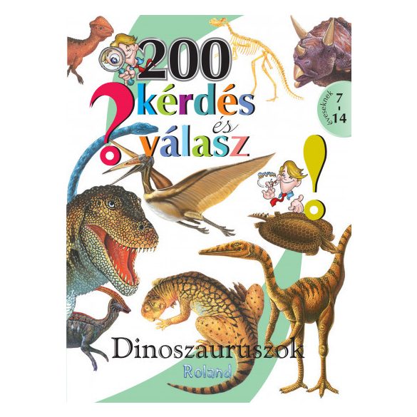 200 kérdés és válasz: Dinoszauruszok