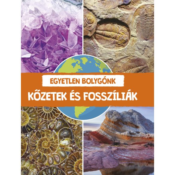 Kőzetek és fosszíliák - egyetlen bolygónk