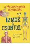 Izmok és csontok - A pálcikaemberek bemutatják