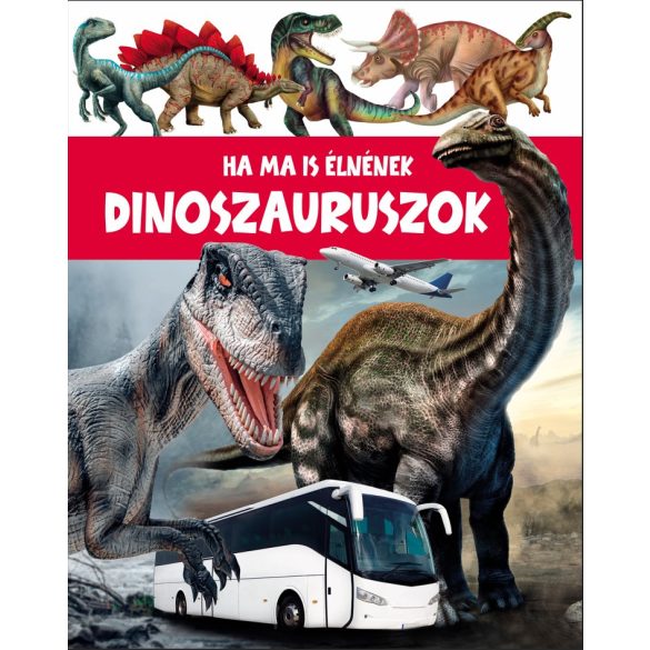 Ha ma is élnének dinoszauruszok