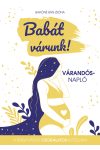 Babát várunk! - várandós-napló