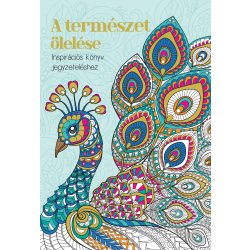   A természet ölelése - inspirációs könyv jegyzeteléshez