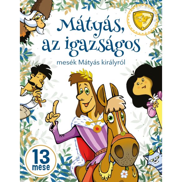 Mátyás, az igazságos - mesék Mátyás királyról