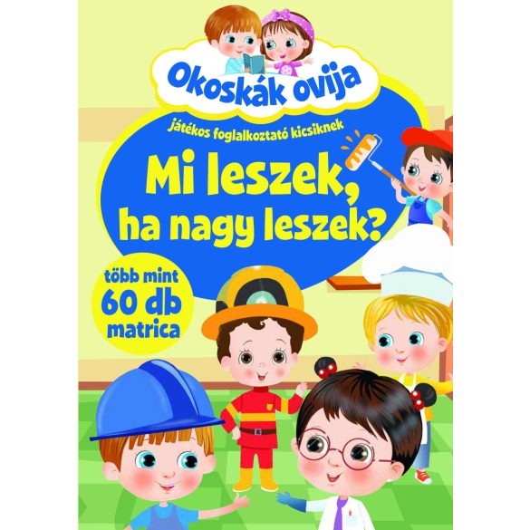 Okoskák ovija - Mi leszek, ha nagy leszek? 