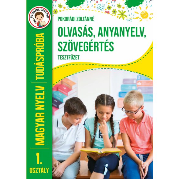 Tudáspróba - Olvasás, anyanyelv, szövegértés tesztfüzet - Magyar nyelv 1. osztály 