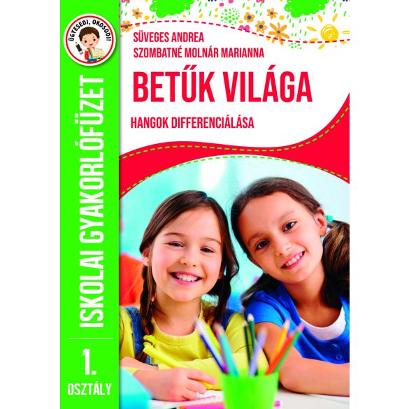 Betűk világa - hangok differenciálása - iskolai gyakorlófüzet 1. osztály