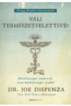 Dr. Joe Dispenza - Válj természetfelettivé! - puha kötés - Hétköznapi emberek nem hétköznapi csodái