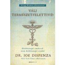   Dr. Joe Dispenza - Válj természetfelettivé! - puha kötés - Hétköznapi emberek nem hétköznapi csodái
