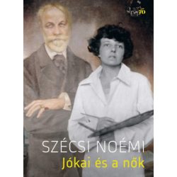 Szécsi Noémi - Jókai és a nők
